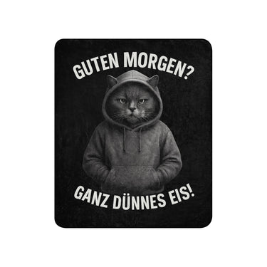 Sherpa-Decke mit Katze im Hoodie und Spruch Guten Morgen? Ganz dünnes Eis!