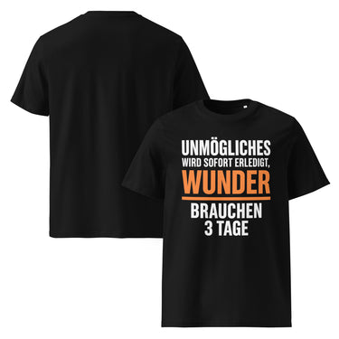 Nyrra-Design Unmögliches sofort erledigt Wunder 3 Tage Sarkasmus T-Shirt schwarz | Bio-Baumwolle | Nyrra Design Front Schwarz