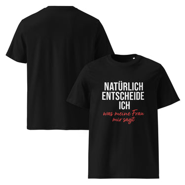 Schwarzes T-Shirt mit Spruch Natürlich entscheide ich was meine Frau sagt in Weiß und Rot