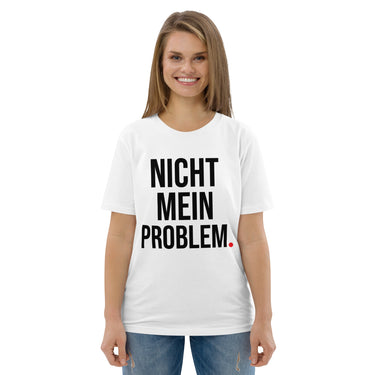 Nicht mein Problem Sarkasmus T-Shirt – Weiß – Frontansicht