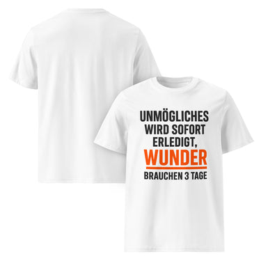 Nyrra-Design Unmögliches sofort erledigt Wunder 3 Tage Sarkasmus T-Shirt weiß | Bio-Baumwolle | Nyrra Design Front Weiß