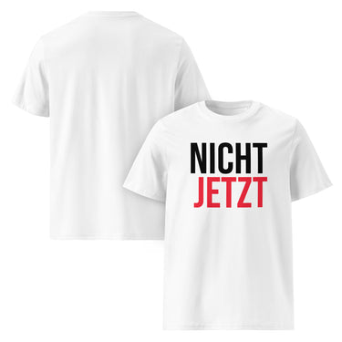 Weißes T-Shirt mit Spruch Nicht jetzt in schwarzer und roter Schrift