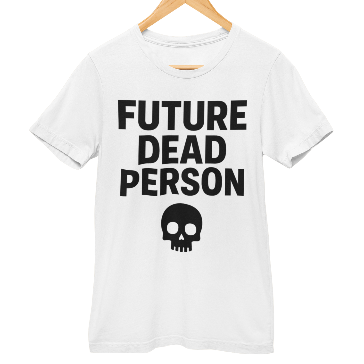 Weißes T-Shirt mit schwarzem Aufdruck ‚Future Dead Person‘ in großen Buchstaben und einem Totenkopf-Symbol darunter.