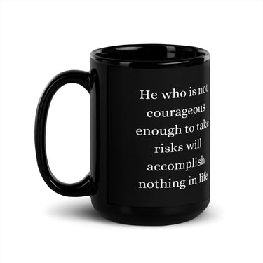 He who is not courageous enough to take risks will – Detailansicht
