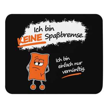 Jammerlappen „Ich bin KEINE Spaßbremse“ Mauspad – Draufsicht