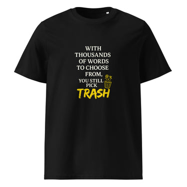 You had words to choose, still picked trash T-Shirt – Schwarz – Frontansicht