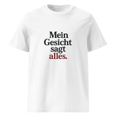 Mein Gesicht sagt alles Sarkasmus T-Shirt – Weiß – Frontansicht
