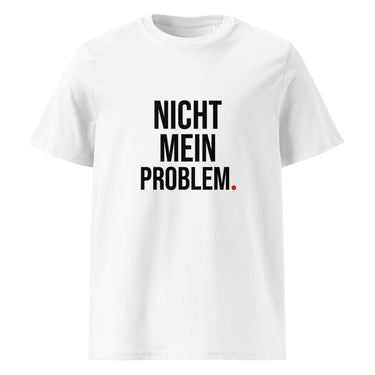 Nicht mein Problem Sarkasmus T-Shirt – Weiß – Frontansicht