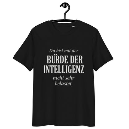schwarzes T-Shirt mit Text du bist mit der bürde der intelligenz nicht sehr belastet in weißer Schrift, ironischer Spruch
