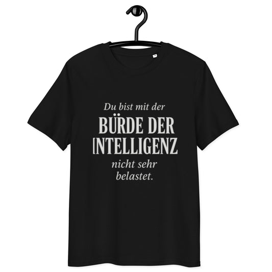 schwarzes T-Shirt mit Text du bist mit der bürde der intelligenz nicht sehr belastet in weißer Schrift, ironischer Spruch
