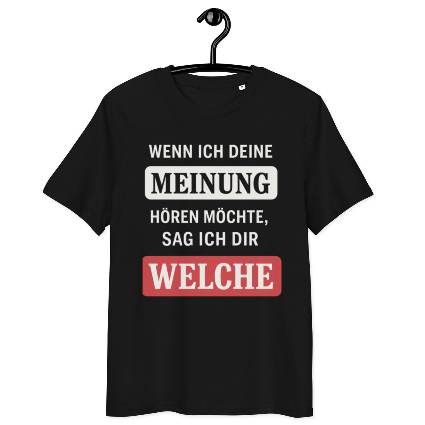 schwarzes T-Shirt mit Spruch wenn ich deine meinung hören möchte sag ich dir welche, MEINUNG in grau hinterlegt, WELCHE in rot
