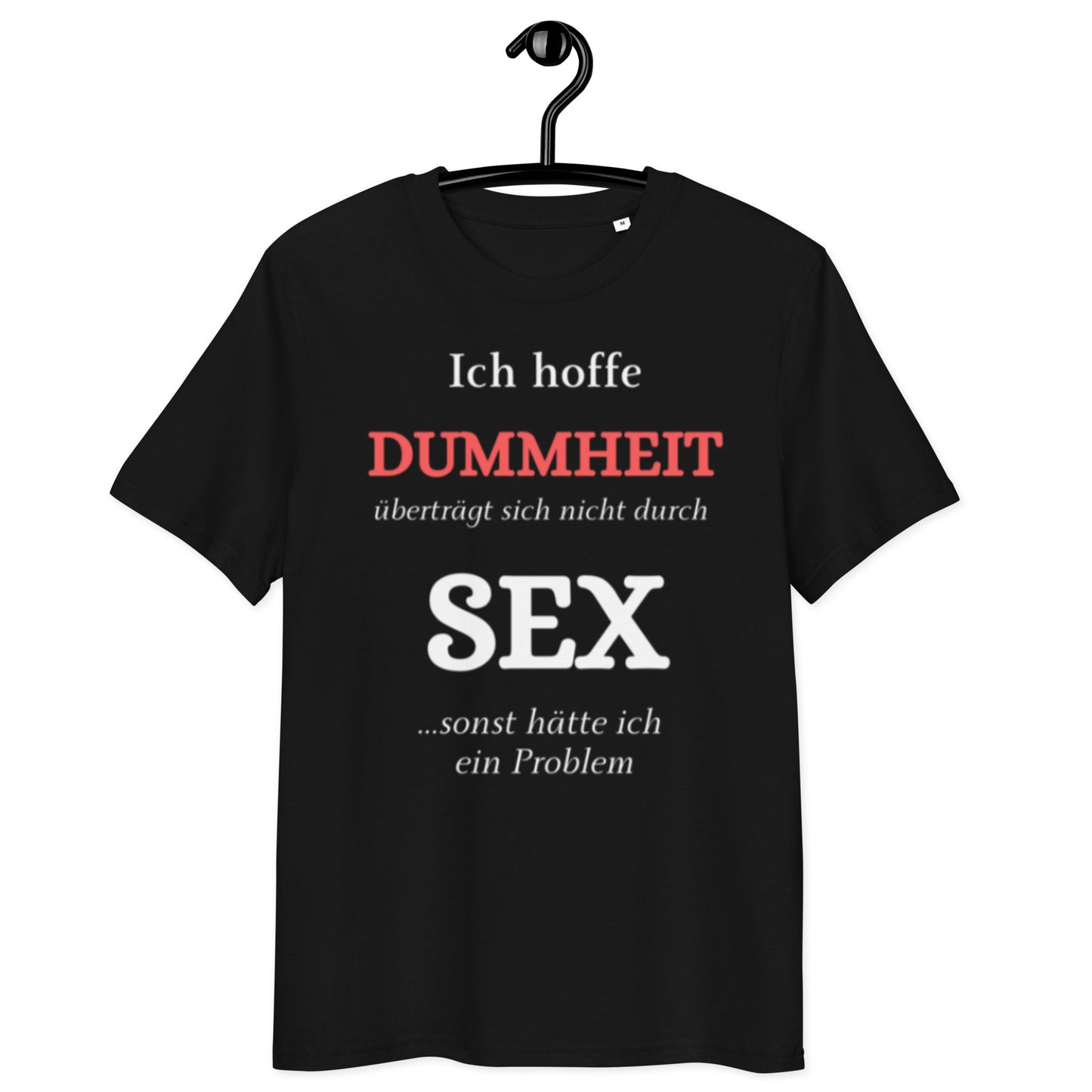 schwarzes T-Shirt mit Spruch ich hoffe dummheit überträgt sich nicht durch sex sonst hätte ich ein problem, Text in weiß und rot
