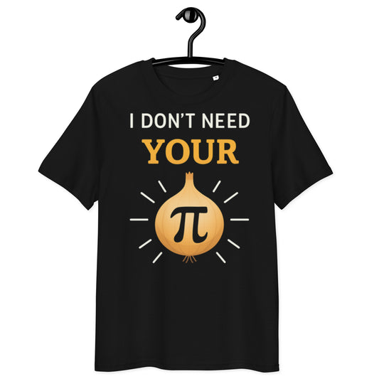 schwarzes T-Shirt mit Spruch I don't need your, darunter stilisierte Zwiebel mit Pi-Symbol, visuelles Wortspiel auf opinion, Text in weiß und gelb
