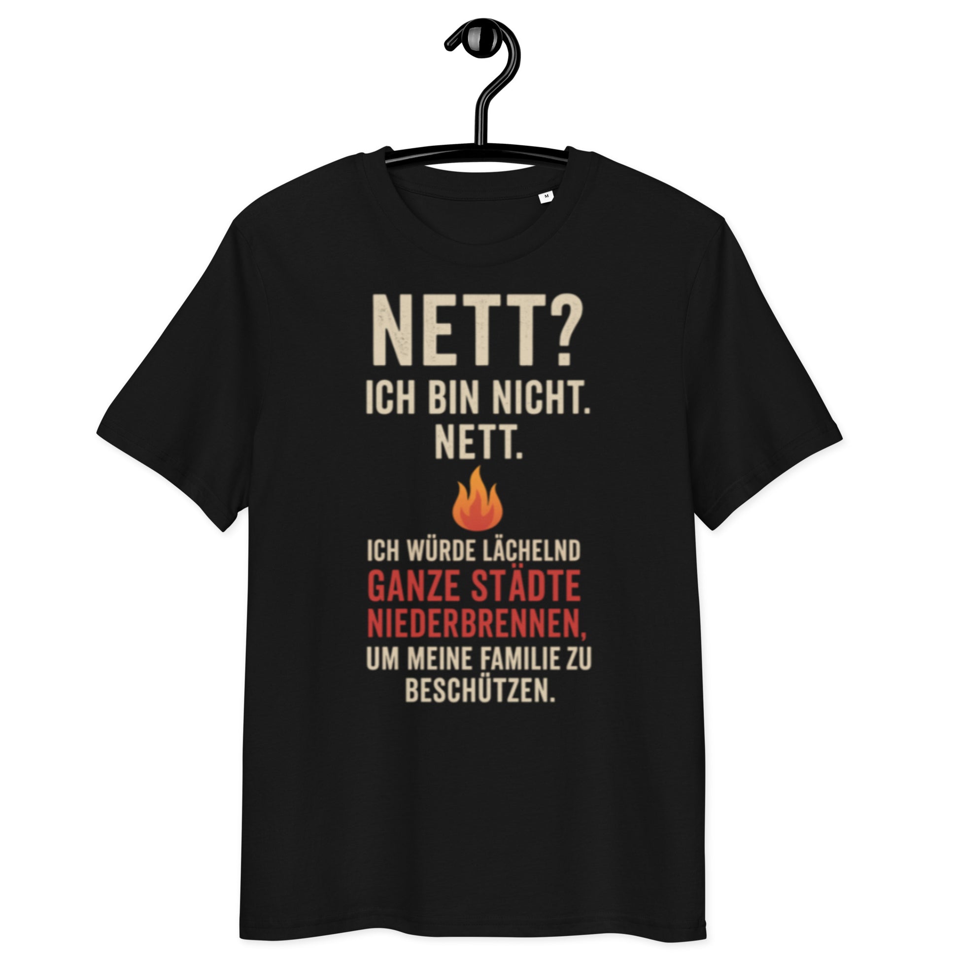 schwarzes T-Shirt mit Spruch nett? ich bin nicht nett. ich würde lächelnd ganze städte niederbrennen um meine familie zu beschützen, Flammen-Icon
