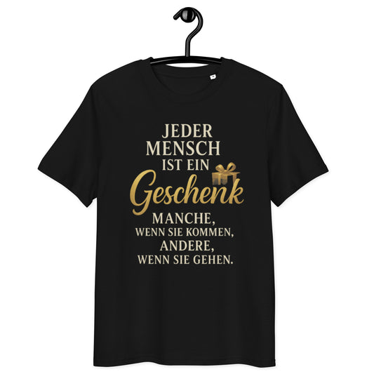 schwarzes T-Shirt mit Spruch jeder mensch ist ein geschenk manche wenn sie kommen andere wenn sie gehen, goldene Schrift
