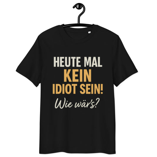 schwarzes T-Shirt mit Aufdruck heute mal kein idiot sein wie wär's in weiß und gelb, teils in Großbuchstaben

