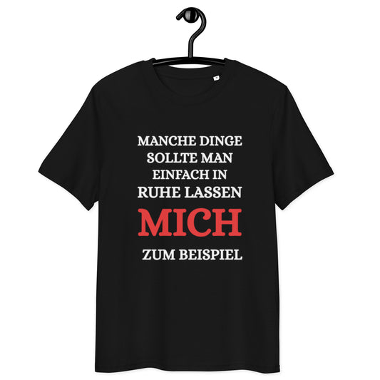 schwarzes T-Shirt mit Aufdruck manche dinge sollte man einfach in ruhe lassen mich zum beispiel in weiß und rot
