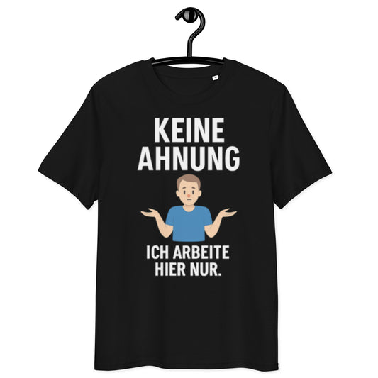 schwarzes T-Shirt mit Spruch keine ahnung ich arbeite hier nur in weiß, Figur mit blauen Shirt hebt fragend die Schultern
