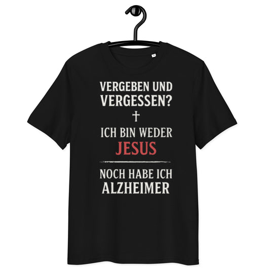 schwarzes T-Shirt mit Text vergeben und vergessen ich bin weder jesus noch habe ich alzheimer in weiß und rot mit Kreuzsymbol
