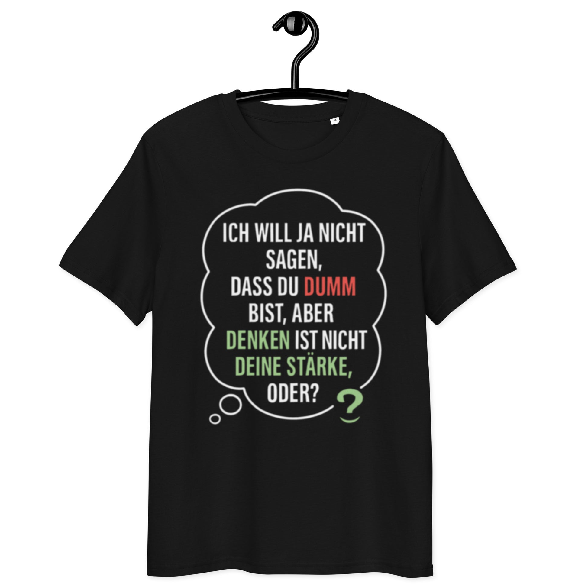 schwarzes T-Shirt mit Spruch ich will ja nicht sagen dass du dumm bist aber denken ist nicht deine Stärke oder, farbige Wörter in rot und grün, Gedankenblase
