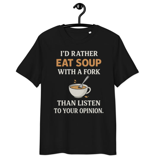 schwarzes T-Shirt mit englischem Spruch i’d rather eat soup with a fork than listen to your opinion, Illustration mit Gabel in Suppentasse
