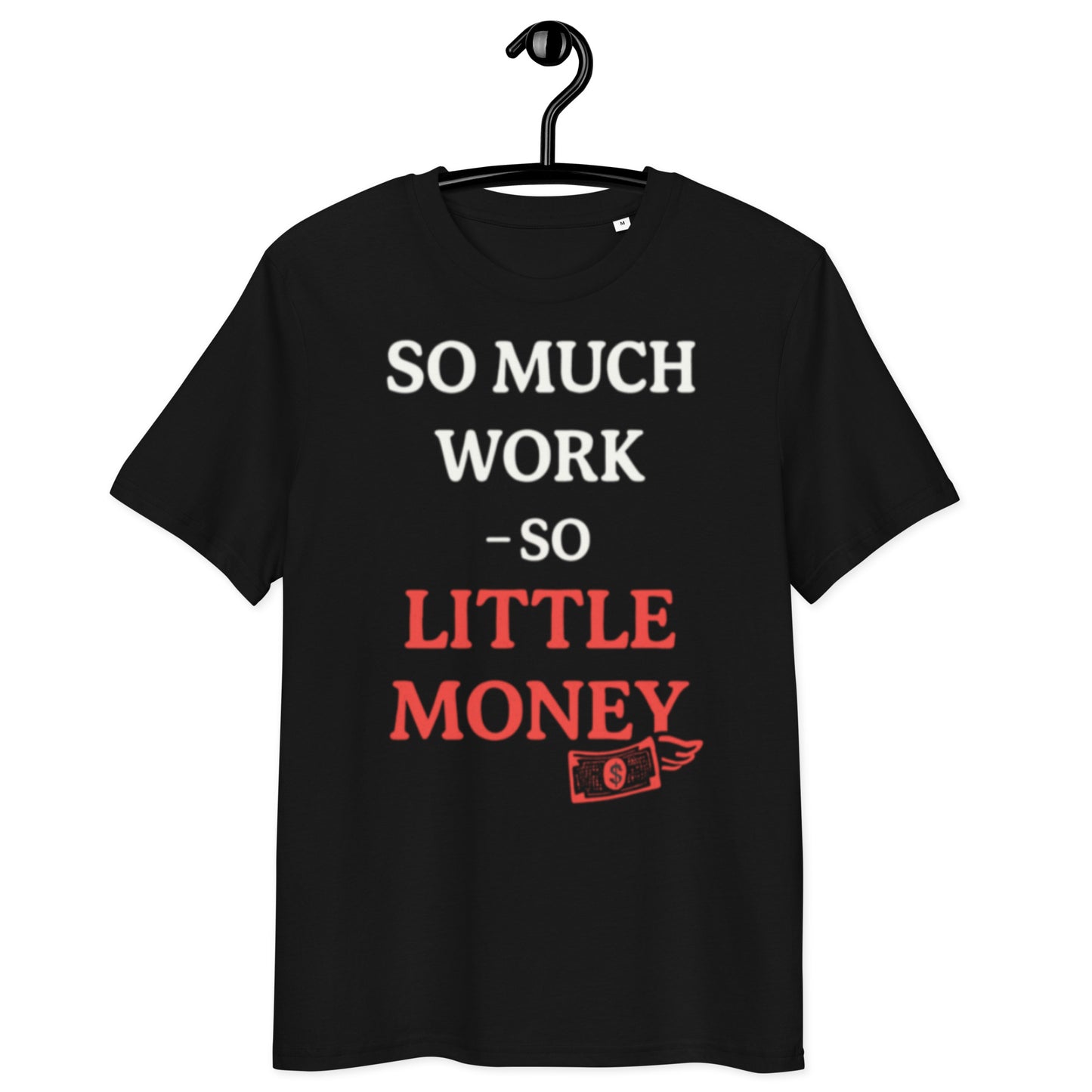 schwarzes T-Shirt mit englischem Spruch so much work so little money in weiß und rot, fliegender Geldschein als Icon
