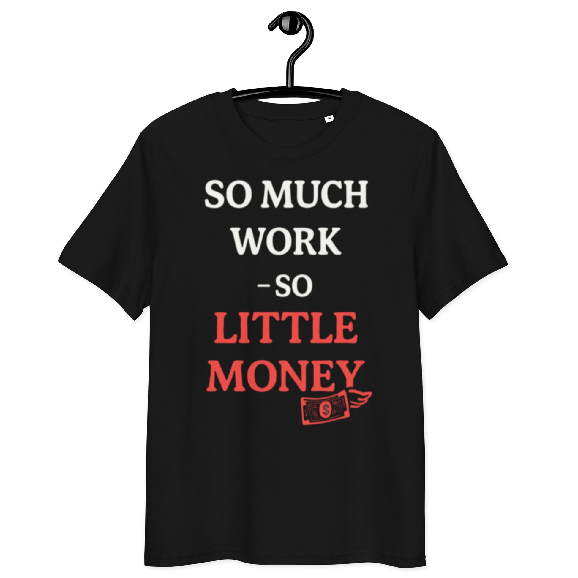 schwarzes T-Shirt mit englischem Spruch so much work so little money in weiß und rot, fliegender Geldschein als Icon
