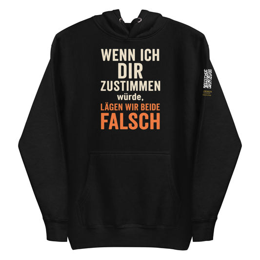 schwarzer Hoodie mit Aufdruck wenn ich dir zustimmen würde lägen wir beide falsch, betontes falsch in orange, QR-Code am Ärmel
